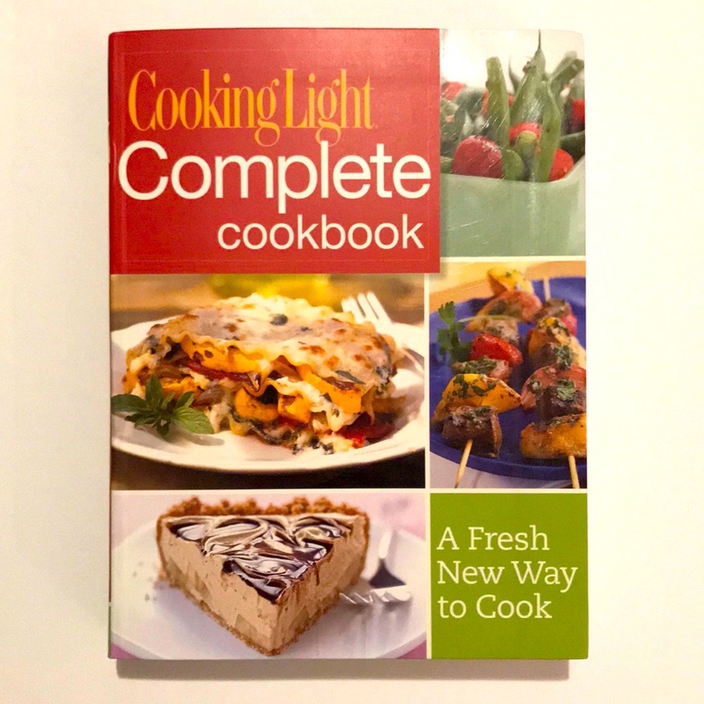 Cooking Light Complete Cookbook : A Fresh New Way to Cook Cookbook